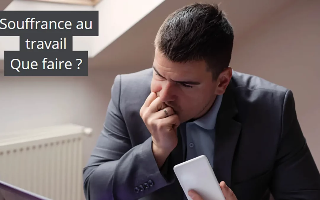 Souffrance au travail : que faire ?