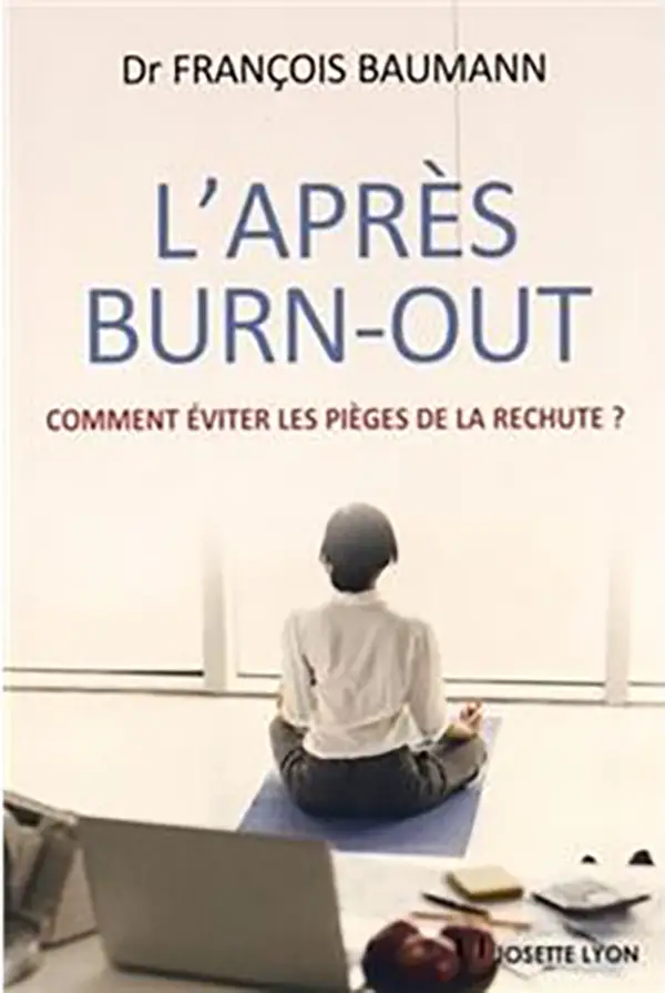 L’après Burn-out – Comment éviter les pièges de la rechute
